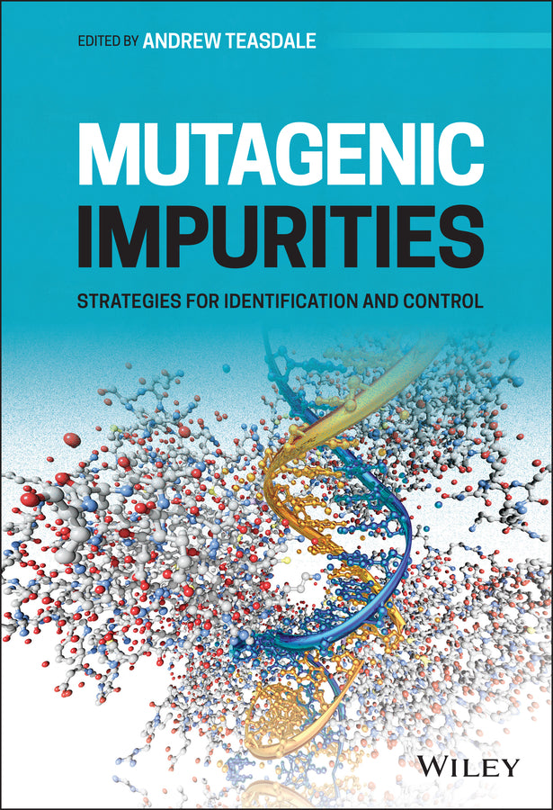 Mutagenic Impurities – Strategies for Identification and Control (Hardback) 9781119551218