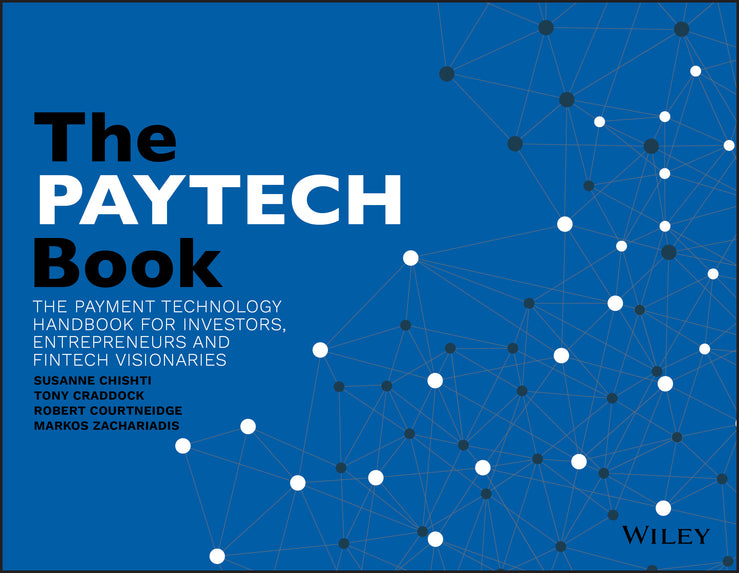 The PAYTECH Book: The Payment Technology Handbookfor Investors, Entrepreneurs and FinTech Visionaries (Paperback / softback) 9781119551911
