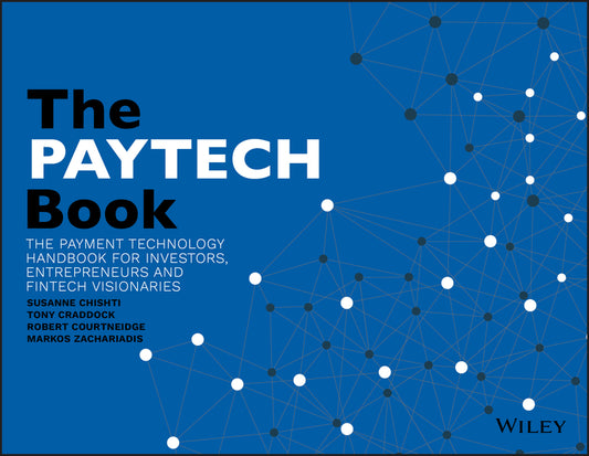 The PAYTECH Book: The Payment Technology Handbookfor Investors, Entrepreneurs and FinTech Visionaries (Paperback / softback) 9781119551911