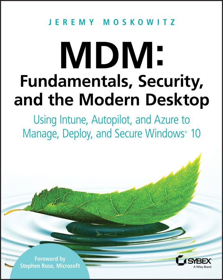 MDM – Fundamentals, Security and the Modern Desktop – Using Intune, Autopilot and Azure to Manage, Deploy and Secure Windows 10 (Paperback / softback) 9781119564324