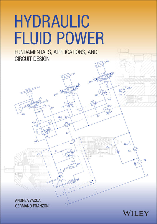 Hydraulic Fluid Power: Fundamentals, Applications,  and Circuit Design (Hardback) 9781119569114