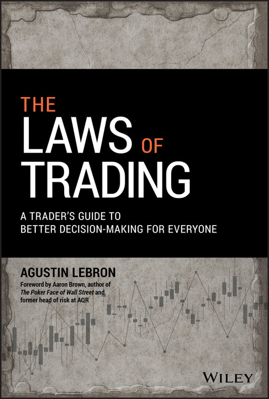 The Laws of Trading – A Trader?s Guide to Better Decision–Making for Everyone (Hardback) 9781119574217