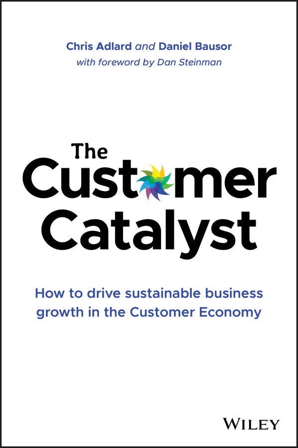 The Customer Catalyst – How to Drive Sustainable Business Growth in the Customer Economy (Hardback) 9781119575085