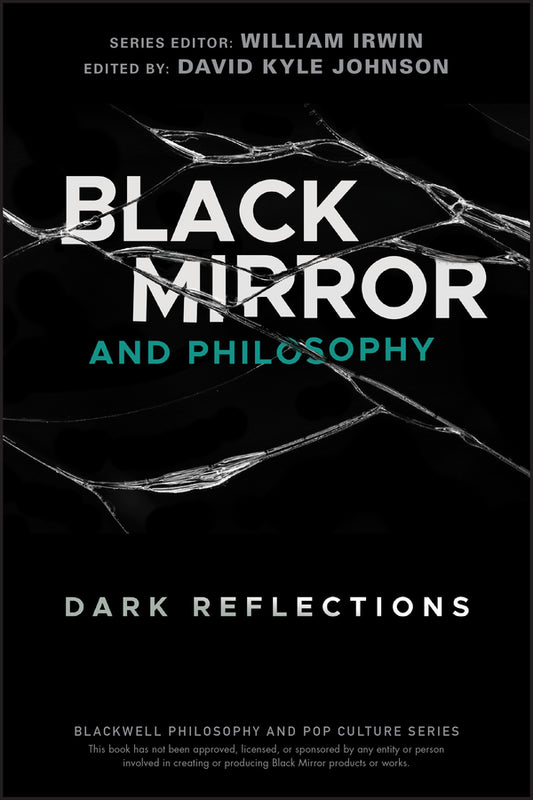 Black Mirror and Philosophy – Dark Reflections (Paperback / softback) 9781119578260
