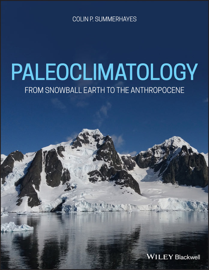 Paleoclimatology – From Snowball Earth to the Anthropocene (Paperback / softback) 9781119591382