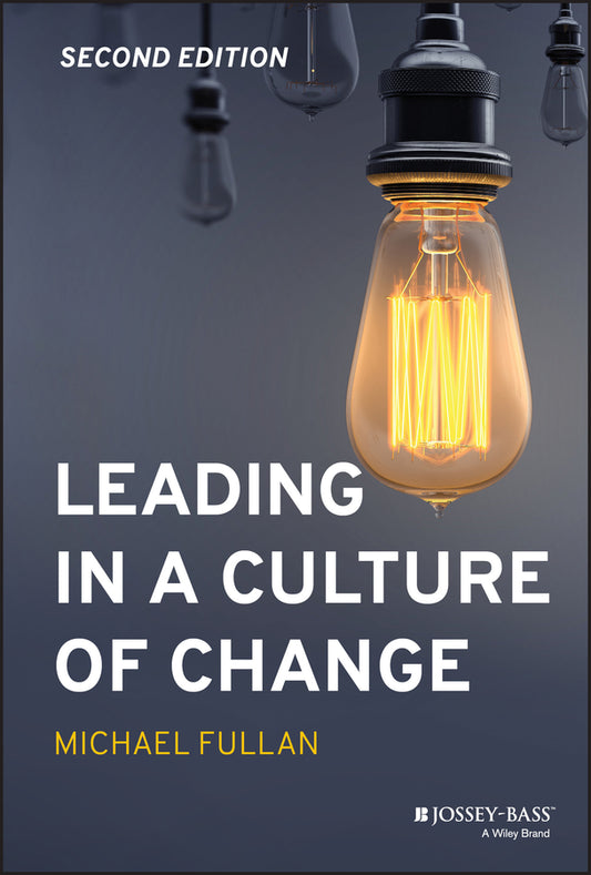 Leading in a Culture of Change (Hardback) 9781119595847