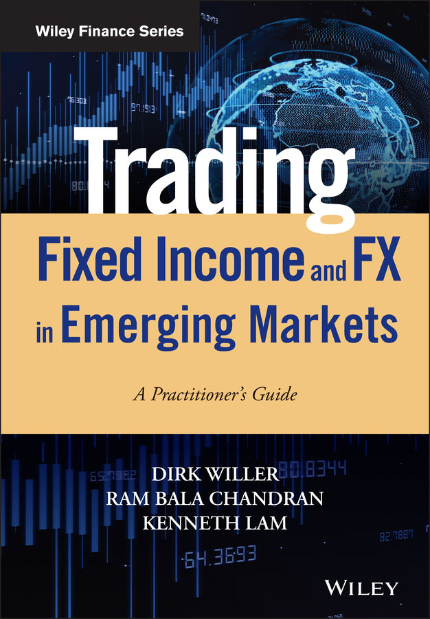 Trading Fixed Income and FX in Emerging Markets – A Practitioner?s guide (Hardback) 9781119598992