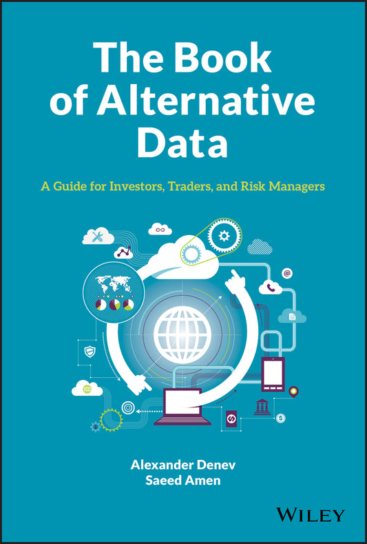 The Book of Alternative Data – A Guide for Investors, Traders and Risk Managers (Hardback) 9781119601791