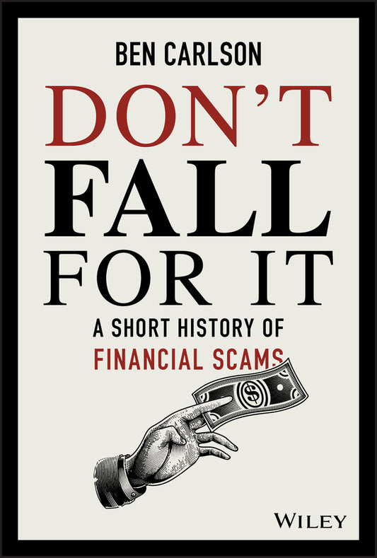 Don?t Fall For It; A Short History of Financial Scams (Hardback) 9781119605164