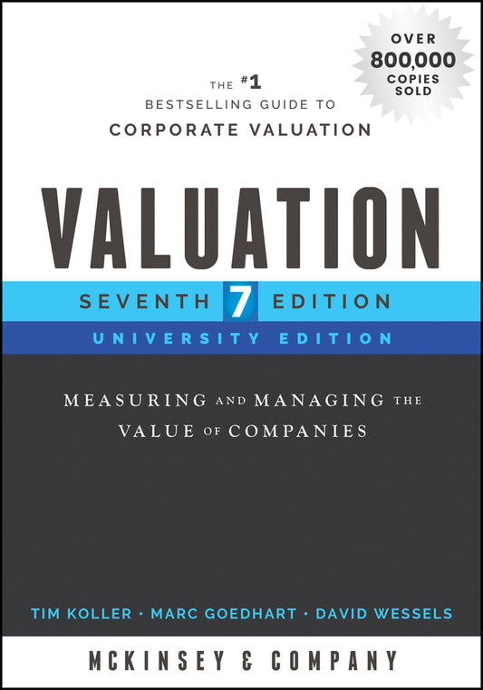 Valuation, University Edition, Seventh Edition – Measuring and Managing the Value of Companies (Paperback / softback) 9781119611868