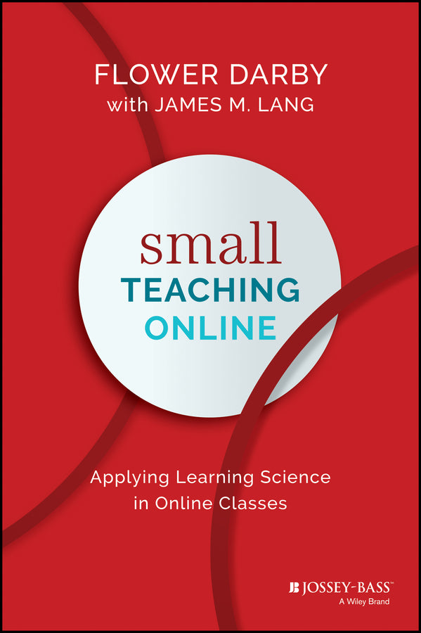 Small Teaching Online – Applying Learning Science in Online Classes (Hardback) 9781119619093