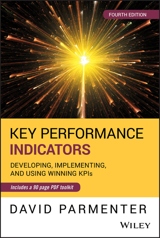 Key Performance Indicators; Developing, Implementing, and Using Winning KPIs (Hardback) 9781119620778