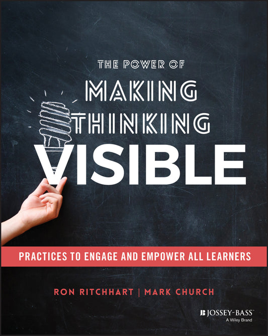 The Power of Making Thinking Visible – Practices to Engage and Empower All Learners (Paperback / softback) 9781119626046