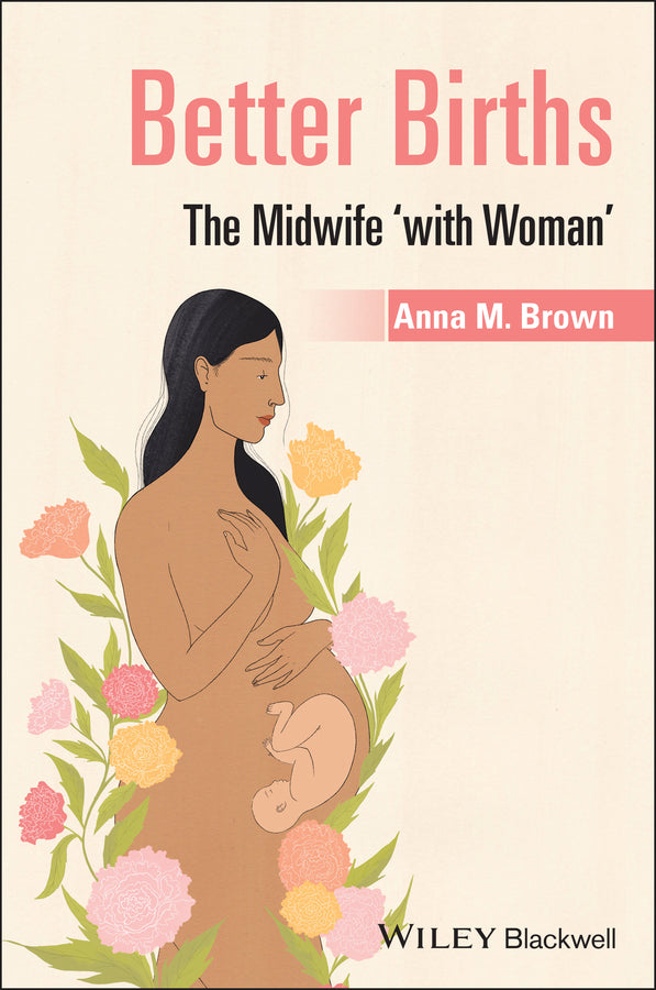 Better Births – The Midwife ?with Woman? (Paperback / softback) 9781119628743