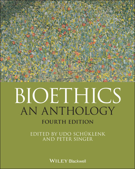 Bioethics – An Anthology, Fourth Edition (Paperback / softback) 9781119635116