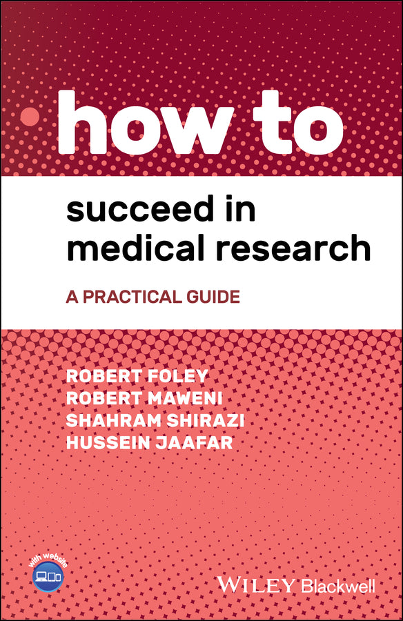 How to Succeed in Medical Research – A Practical Guide (Paperback / softback) 9781119645498