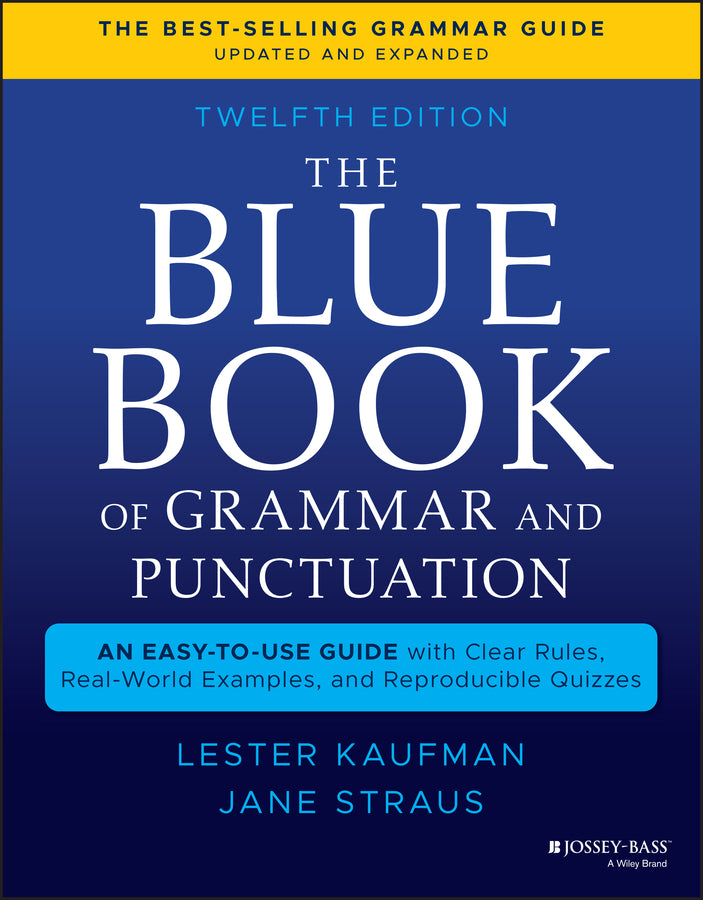The Blue Book of Grammar and Punctuation: An Easy– to–Use Guide with Clear Rules, Real–World Examples , and Reproducible Quizzes, Twelfth Edition (Paperback / softback) 9781119653028