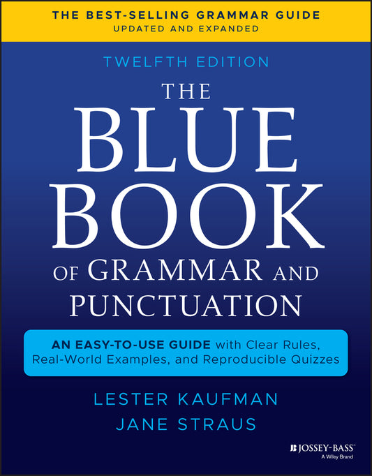 The Blue Book of Grammar and Punctuation: An Easy– to–Use Guide with Clear Rules, Real–World Examples , and Reproducible Quizzes, Twelfth Edition (Paperback / softback) 9781119653028