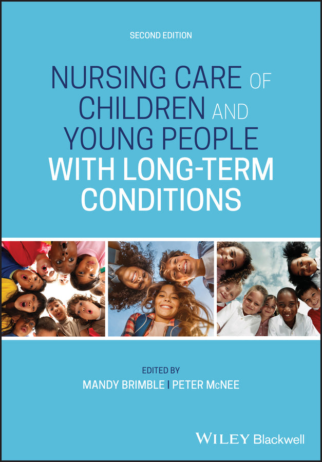 Nursing Care of Children and Young People with Long–Term Conditions, Second Edition (Paperback / softback) 9781119653110