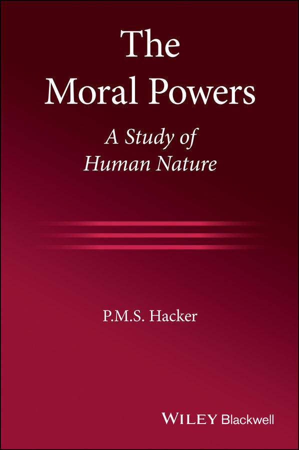 The Moral Powers – A Study of Human Nature (Paperback / softback) 9781119657774