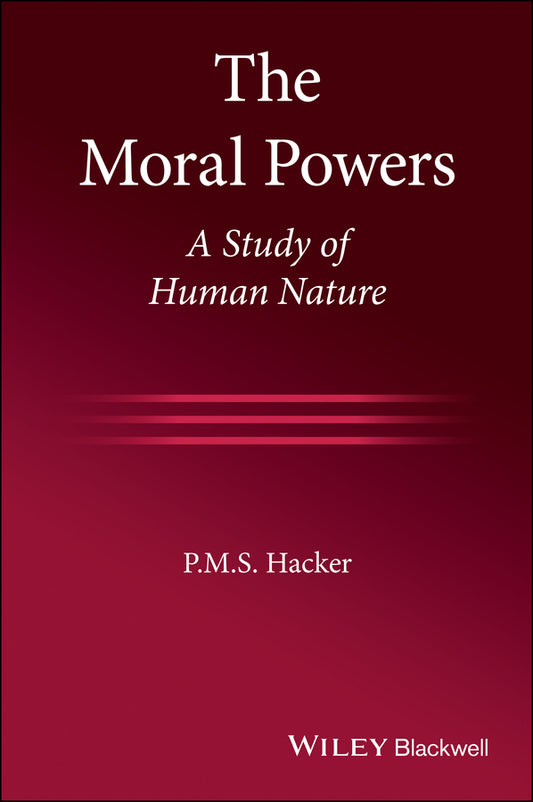 The Moral Powers – A Study of Human Nature (Paperback / softback) 9781119657774