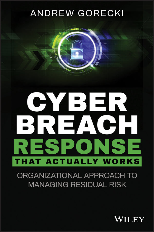 Cyber Breach Response That Actually Works – Organizational Approach to Managing Residual Risk (Paperback / softback) 9781119679325