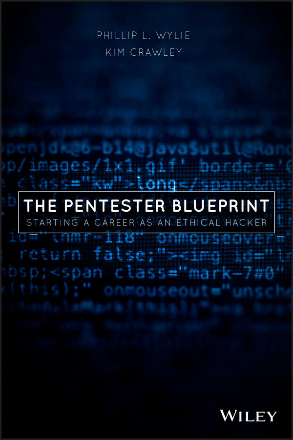 The Pentester BluePrint – Starting a Career as an Ethical Hacker (Paperback / softback) 9781119684305