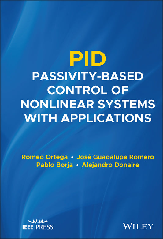 PID Passivity–Based Control of Nonlinear Systems with Applications (Hardback) 9781119694168