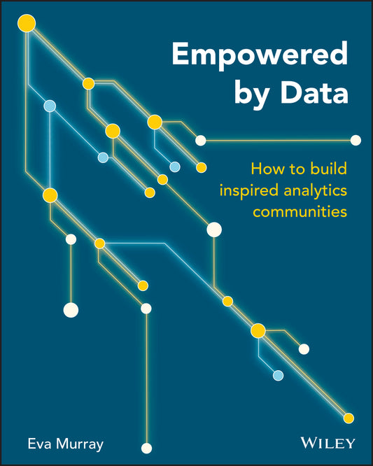 Empowered by Data: How to Build Inspired Analytics Communities (Paperback / softback) 9781119705659