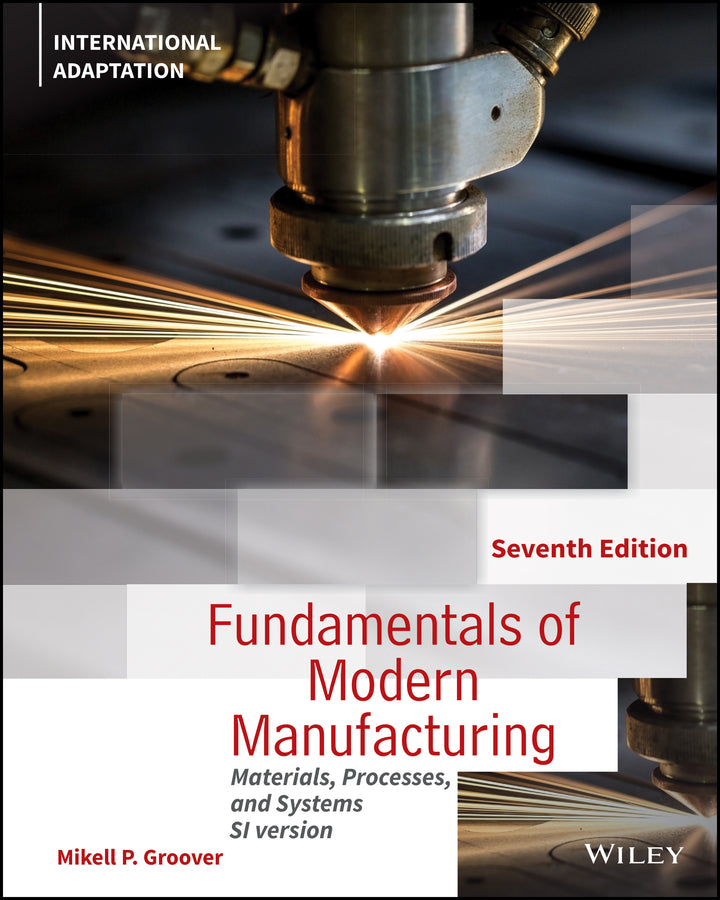 Fundamentals of Modern Manufacturing – Materials, Processes and Systems, 7th Edition International Adaptation (Paperback / softback) 9781119706427