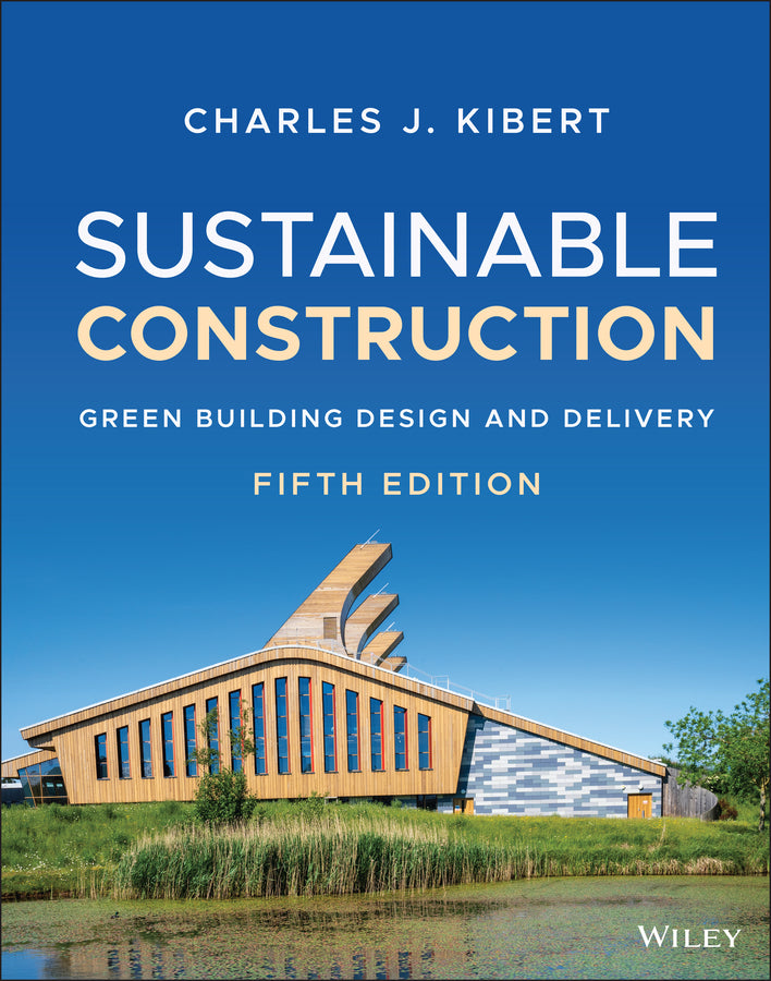 Sustainable Construction – Green Building Design and Delivery, Fifth Edition (Hardback) 9781119706458