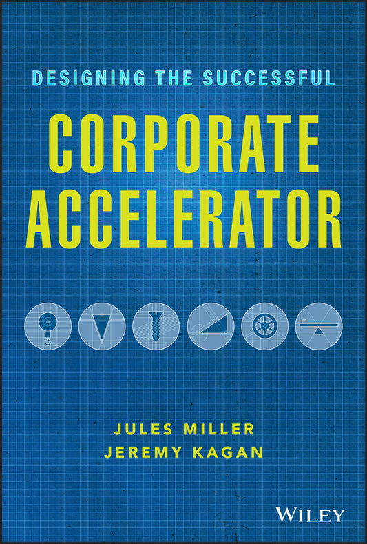 Designing the Successful Corporate Accelerator (Hardback) 9781119709060