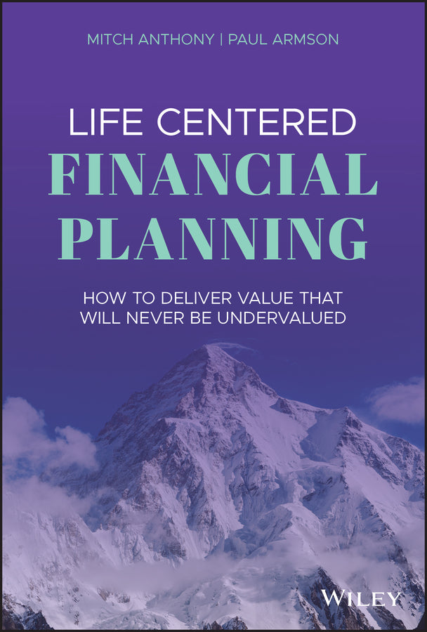 Life Centered Financial Planning – How to Deliver Value That Will Never Be Undervalued (Hardback) 9781119709091