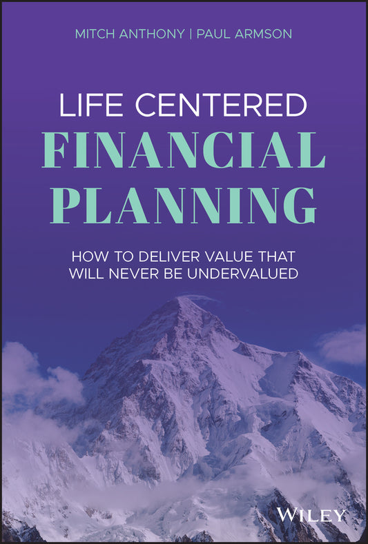 Life Centered Financial Planning – How to Deliver Value That Will Never Be Undervalued (Hardback) 9781119709091