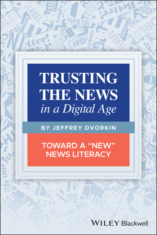 Trusting the News in a Digital Age: Toward a "New"  News Literacy (Paperback / softback) 9781119714293