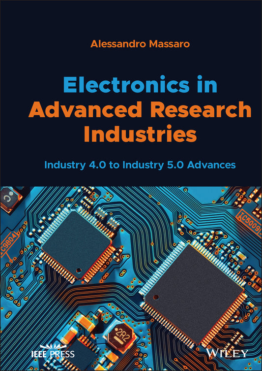 Electronics in Advanced Research Industries – Industry 4.0 to Industry 5.0 Advances (Hardback) 9781119716877