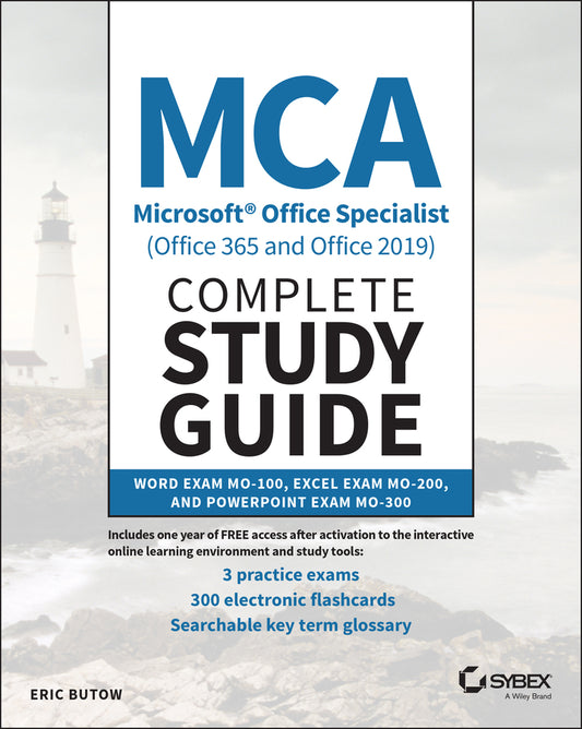 MCA Microsoft Office Specialist Complete Study Guide (Office 365 and Office 2019) – Word Exam MO– 100, Excel Exam MO–200, and PowerPoint Exam MO–300 (Paperback / softback) 9781119718499