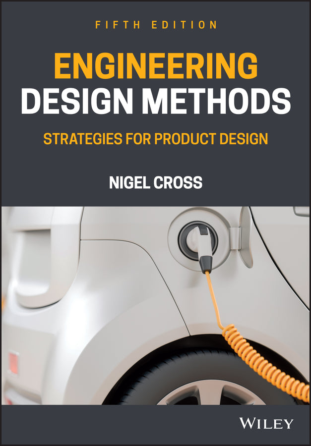 Engineering Design Methods – Strategies for Product Design Fifth Edition (Paperback / softback) 9781119724377