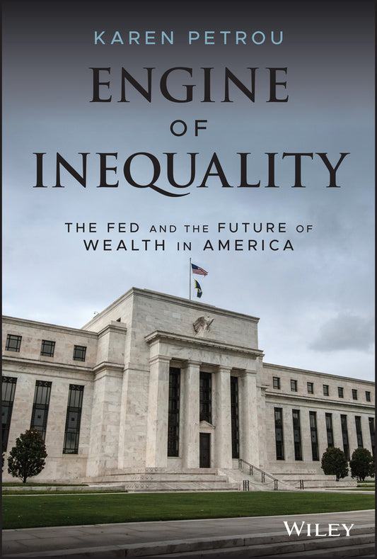 Engine of Inequality; The Fed and the Future of Wealth in America (Hardback) 9781119726746