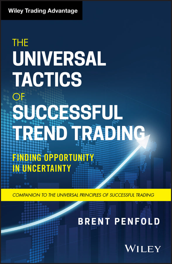The Universal Tactics of Successful Trend Trading – Finding Opportunity in Uncertainty (Hardback) 9781119734512