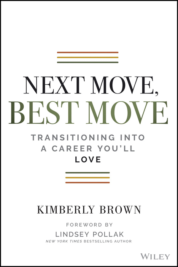 Next Move, Best Move – Transitioning Into a Career You?ll Love (Paperback / softback) 9781119736226