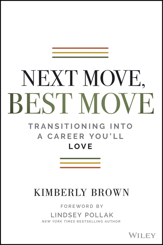 Next Move, Best Move – Transitioning Into a Career You?ll Love (Paperback / softback) 9781119736226