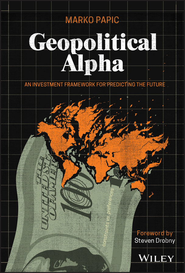 Geopolitical Alpha – An Investment Framework for Predicting the Future (Hardback) 9781119740216
