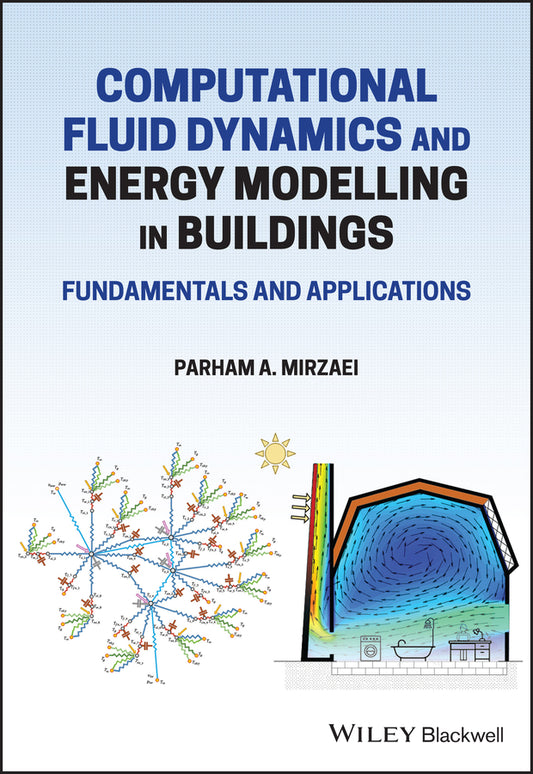 Computational Fluid Dynamics and Energy Modelling in Buildings – Fundamentals and Applications (Paperback / softback) 9781119743514