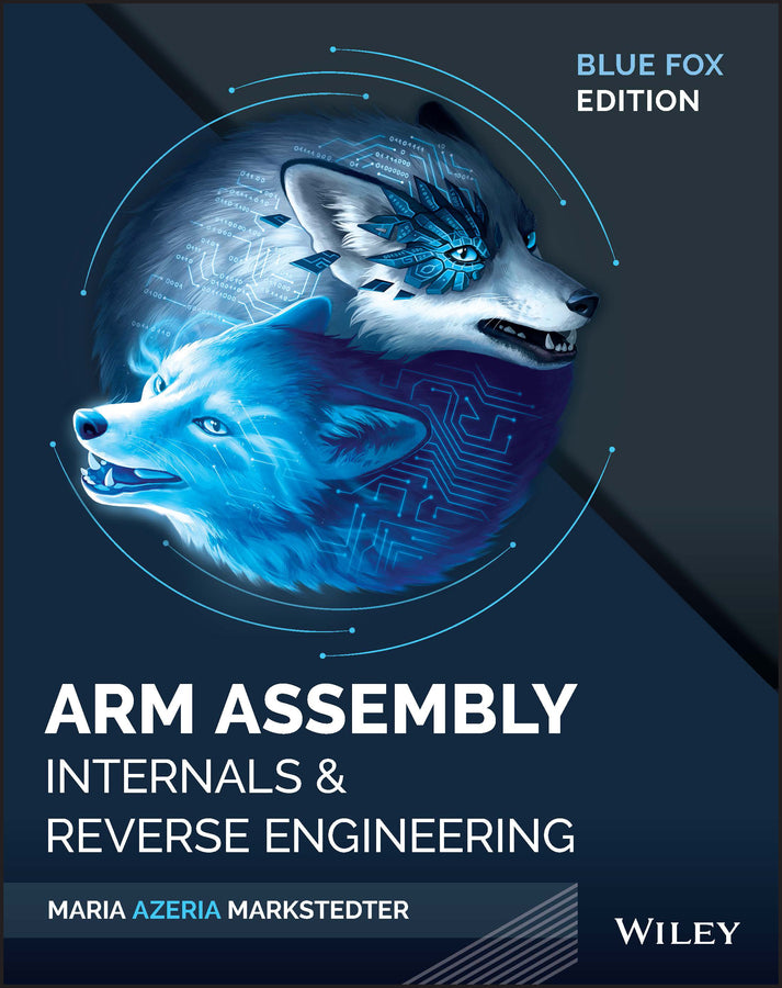 Blue Fox: Arm Assembly Internals and Reverse Engin eering (Paperback / softback) 9781119745303