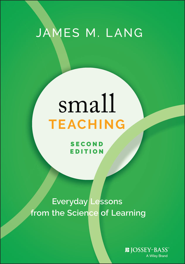 Small Teaching – Everyday Lessons from the Science of Learning, 2nd Edition (Hardback) 9781119755548