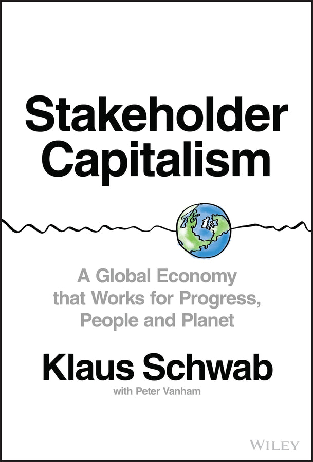 Stakeholder Capitalism – A Global Economy that Works for Progress, People and Planet (Hardback) 9781119756132