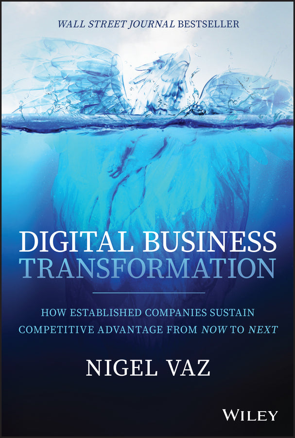 Digital Business Transformation; How Established Companies Sustain Competitive Advantage From Now to Next (Hardback) 9781119758679