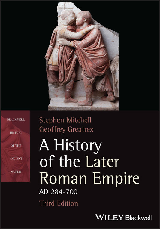 A History of the Later Roman Empire, AD 284–700, T hird Edition (Paperback / softback) 9781119768555