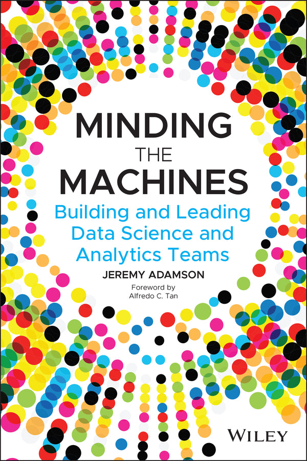 Minding the Machines – Building and Leading Data Science and Analytics Teams (Paperback / softback) 9781119785323